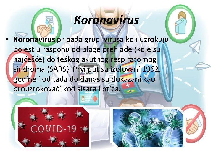 Koronavirus • Koronavirus pripada grupi virusa koji uzrokuju bolest u rasponu od blage prehlade