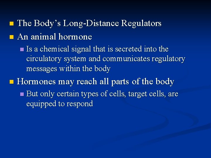 The Body’s Long-Distance Regulators n An animal hormone n n n Is a chemical The Body’s Long-Distance Regulators n An animal hormone n n n Is a chemical