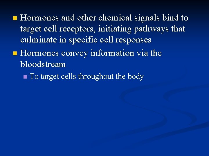 Hormones and other chemical signals bind to target cell receptors, initiating pathways that culminate Hormones and other chemical signals bind to target cell receptors, initiating pathways that culminate