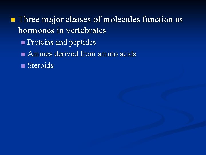 n Three major classes of molecules function as hormones in vertebrates Proteins and peptides n Three major classes of molecules function as hormones in vertebrates Proteins and peptides
