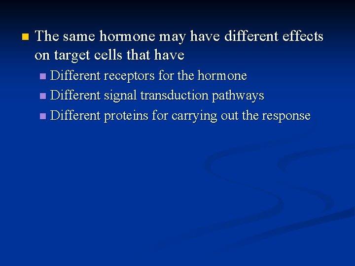 n The same hormone may have different effects on target cells that have Different n The same hormone may have different effects on target cells that have Different