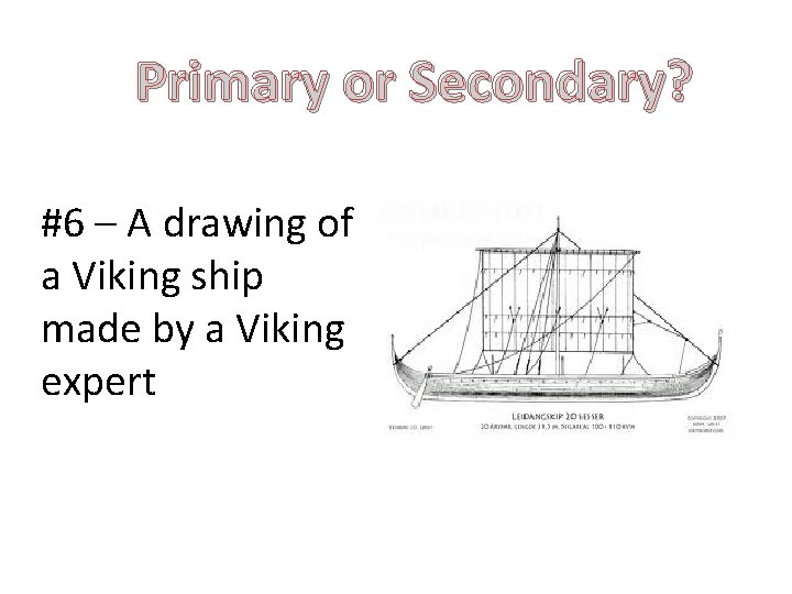 Primary or Secondary? #6 – A drawing of a Viking ship made by a