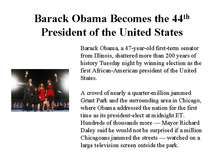 Barack Obama Becomes the 44 th President of the United States Barack Obama, a