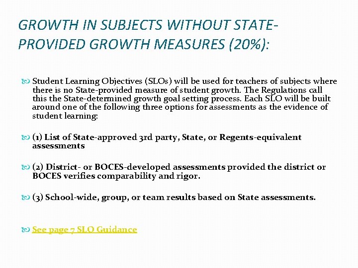 GROWTH IN SUBJECTS WITHOUT STATEPROVIDED GROWTH MEASURES (20%): Student Learning Objectives (SLOs) will be