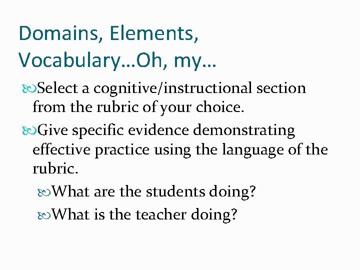 Domains, Elements, Vocabulary…Oh, my… Select a cognitive/instructional section from the rubric of your choice.