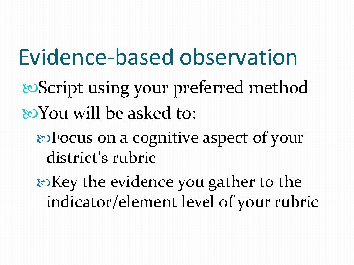 Evidence-based observation Script using your preferred method You will be asked to: Focus on