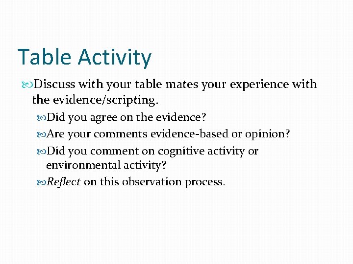 Table Activity Discuss with your table mates your experience with the evidence/scripting. Did you