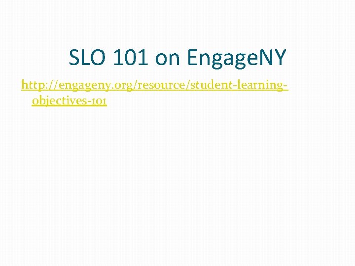 SLO 101 on Engage. NY http: //engageny. org/resource/student-learningobjectives-101 