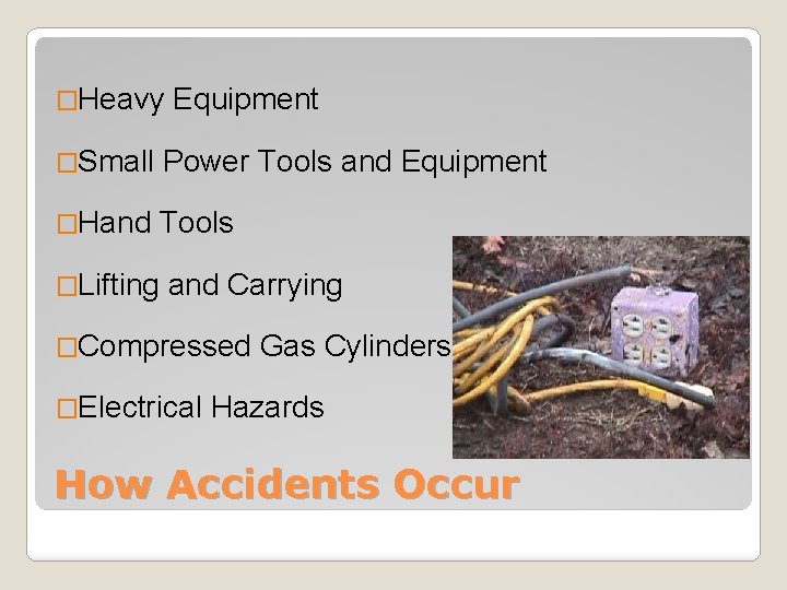 �Heavy Equipment �Small Power Tools and Equipment �Hand Tools �Lifting and Carrying �Compressed �Electrical