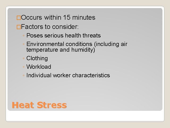 �Occurs within 15 minutes �Factors to consider: ◦ Poses serious health threats ◦ Environmental