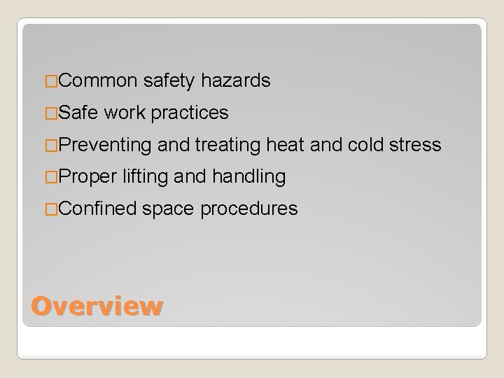 �Common �Safe safety hazards work practices �Preventing �Proper and treating heat and cold stress