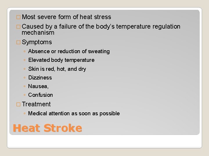 � Most severe form of heat stress � Caused by a failure of the