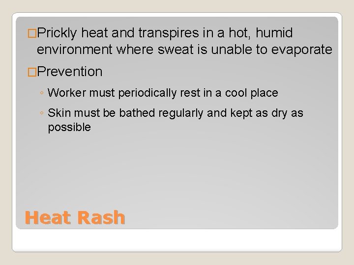 �Prickly heat and transpires in a hot, humid environment where sweat is unable to