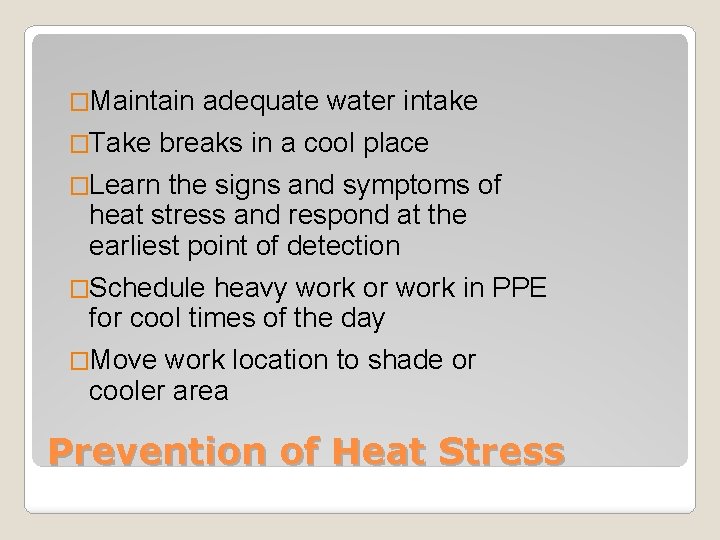 �Maintain �Take adequate water intake breaks in a cool place �Learn the signs and
