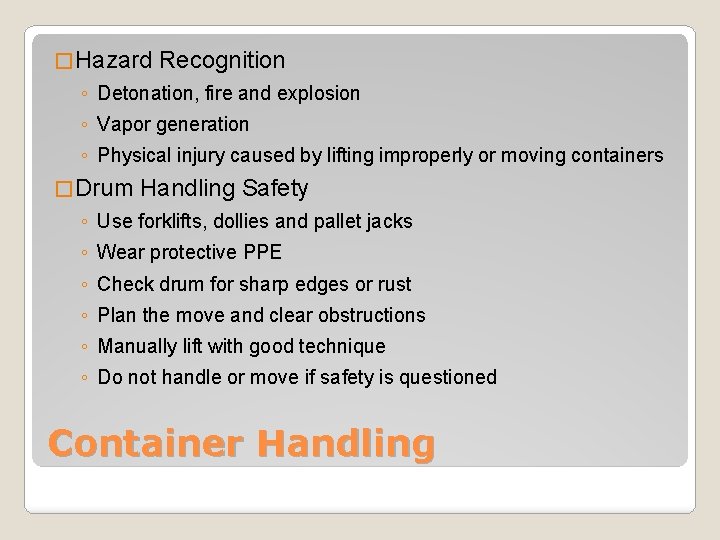 � Hazard Recognition ◦ Detonation, fire and explosion ◦ Vapor generation ◦ Physical injury