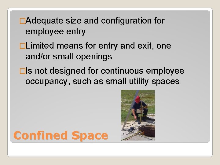 �Adequate size and configuration for employee entry �Limited means for entry and exit, one