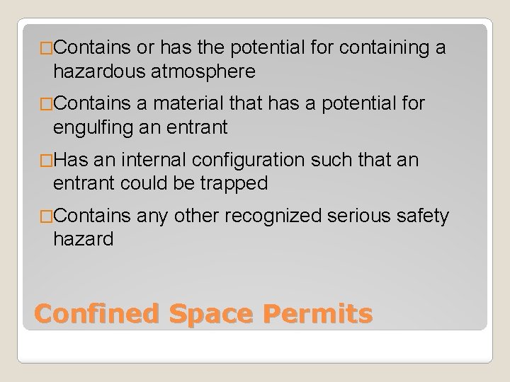 �Contains or has the potential for containing a hazardous atmosphere �Contains a material that