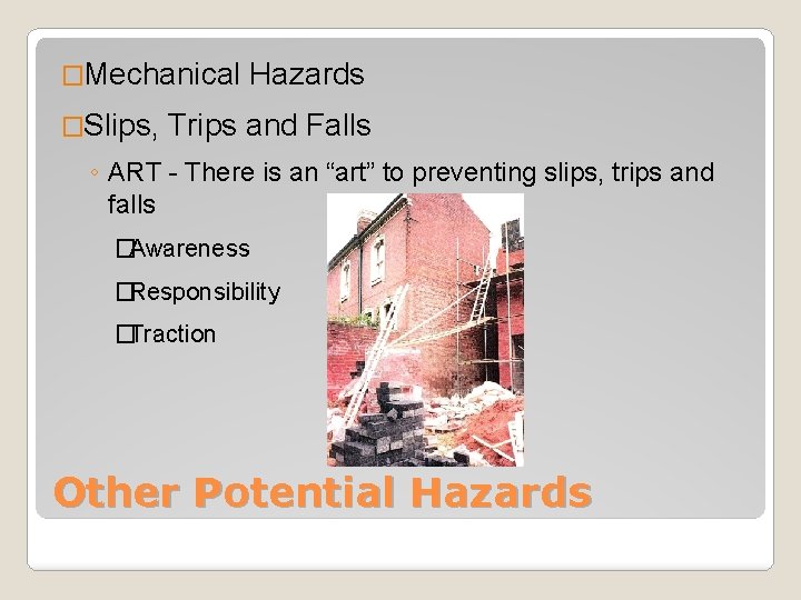 �Mechanical �Slips, Hazards Trips and Falls ◦ ART - There is an “art” to