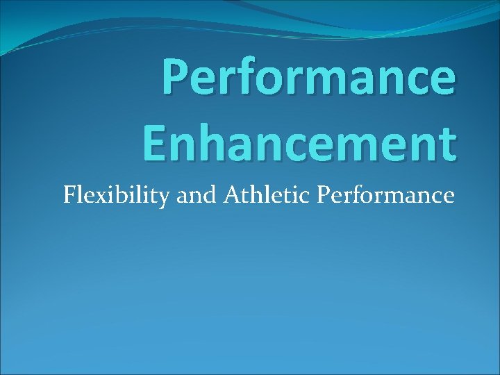 Performance Enhancement Flexibility and Athletic Performance 