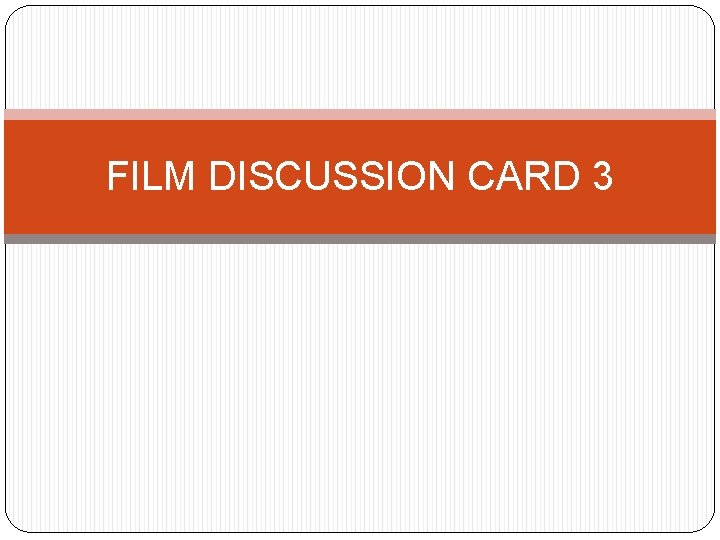 FILM DISCUSSION CARD 3 
