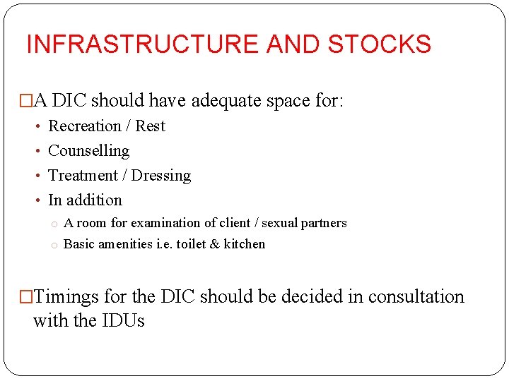INFRASTRUCTURE AND STOCKS �A DIC should have adequate space for: • Recreation / Rest