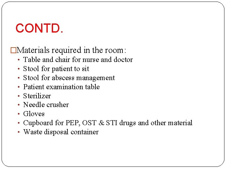 CONTD. �Materials required in the room: • Table and chair for nurse and doctor