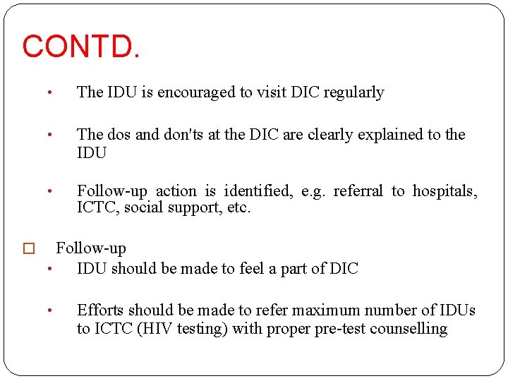 CONTD. � • The IDU is encouraged to visit DIC regularly • The dos
