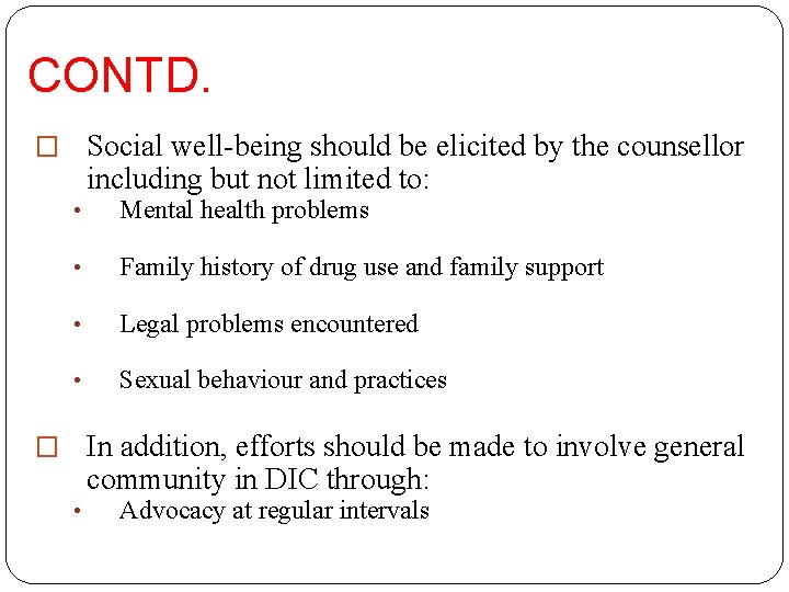 CONTD. � Social well-being should be elicited by the counsellor including but not limited