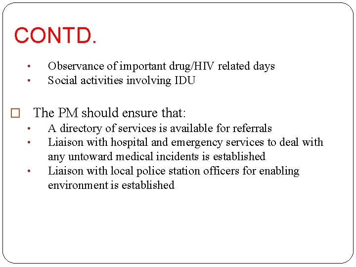 CONTD. • • Observance of important drug/HIV related days Social activities involving IDU �