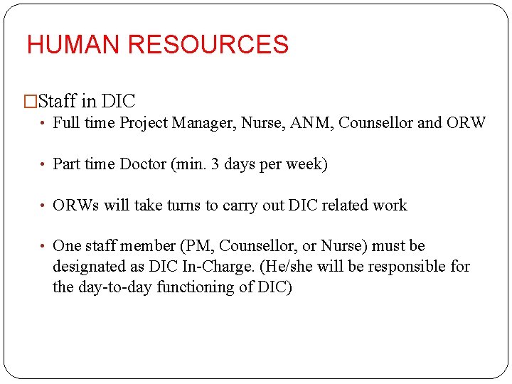 HUMAN RESOURCES �Staff in DIC • Full time Project Manager, Nurse, ANM, Counsellor and
