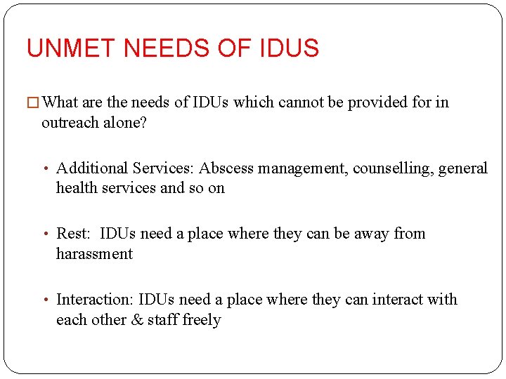 UNMET NEEDS OF IDUS � What are the needs of IDUs which cannot be
