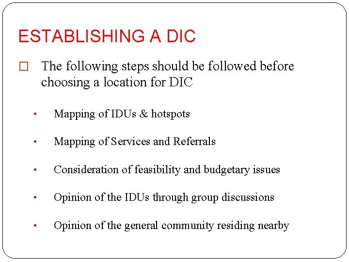 ESTABLISHING A DIC � The following steps should be followed before choosing a location