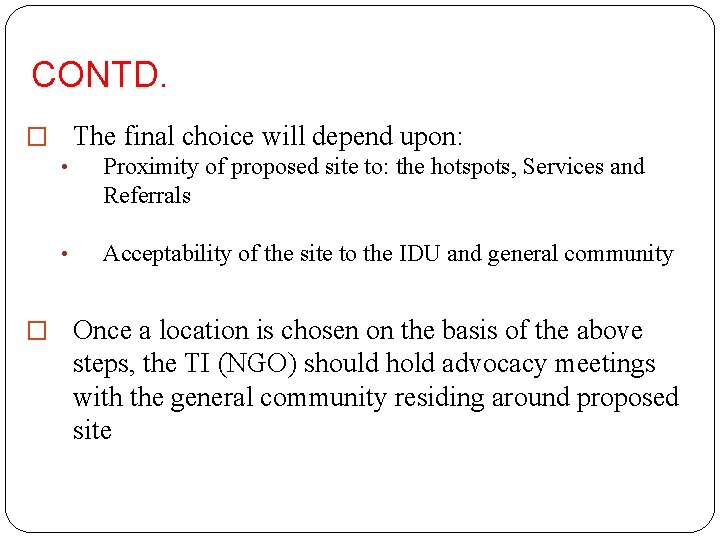 CONTD. � The final choice will depend upon: • Proximity of proposed site to: