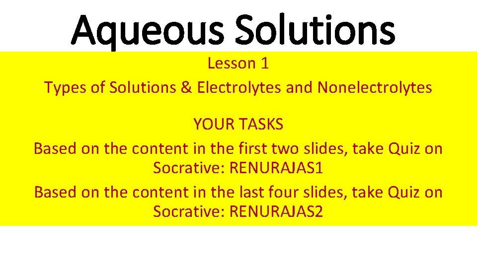 Aqueous Solutions Lesson 1 Types of Solutions & Electrolytes and Nonelectrolytes YOUR TASKS Based Aqueous Solutions Lesson 1 Types of Solutions & Electrolytes and Nonelectrolytes YOUR TASKS Based