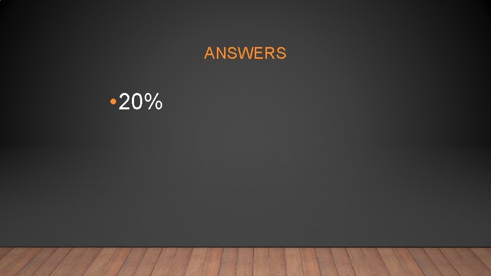 ANSWERS • 20% 