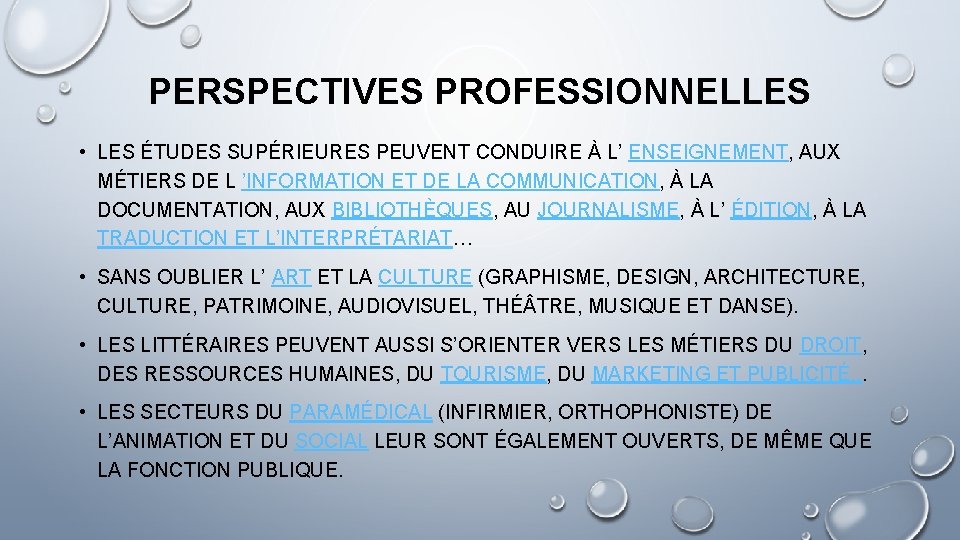 PERSPECTIVES PROFESSIONNELLES • LES ÉTUDES SUPÉRIEURES PEUVENT CONDUIRE À L’ ENSEIGNEMENT, AUX MÉTIERS DE