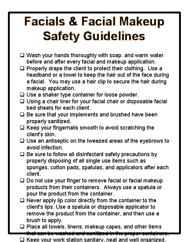 Facials & Facial Makeup Safety Guidelines q Wash your hands thoroughly with soap. and