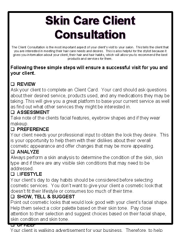 Skin Care Client Consultation The Client Consultation is the most important aspect of your