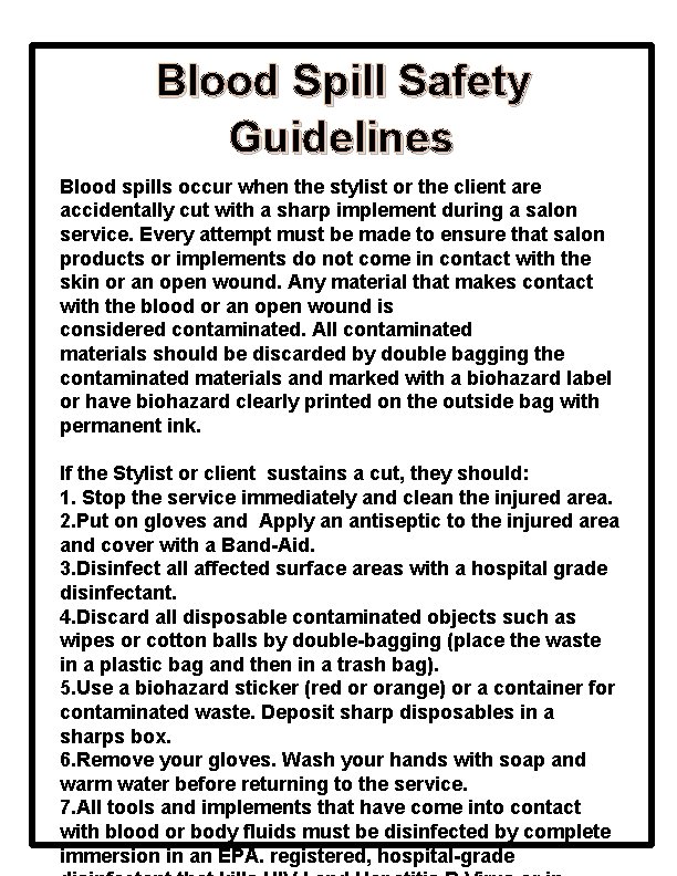 Blood Spill Safety Guidelines Blood spills occur when the stylist or the client are