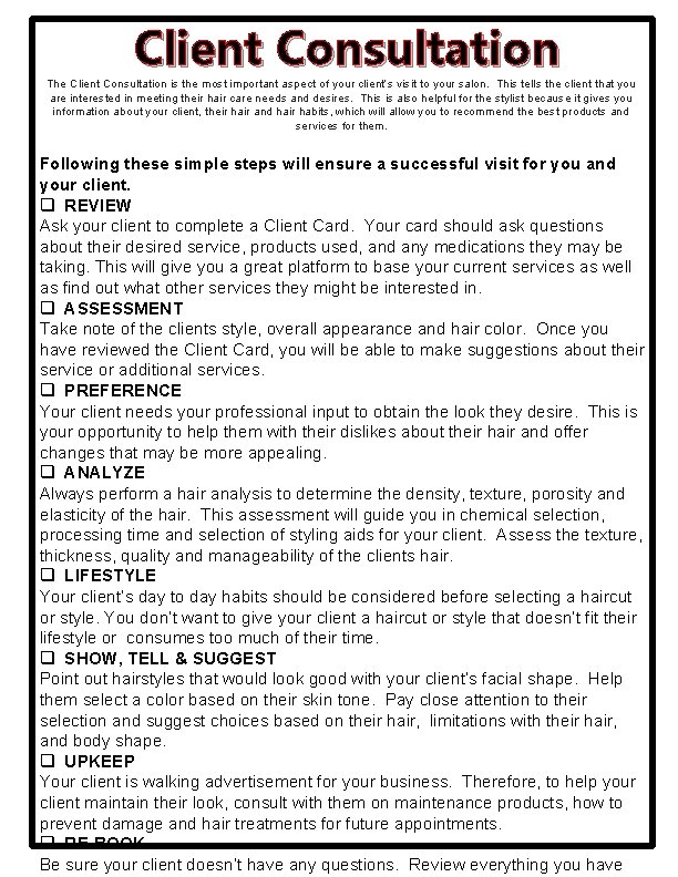 Client Consultation The Client Consultation is the most important aspect of your client’s visit