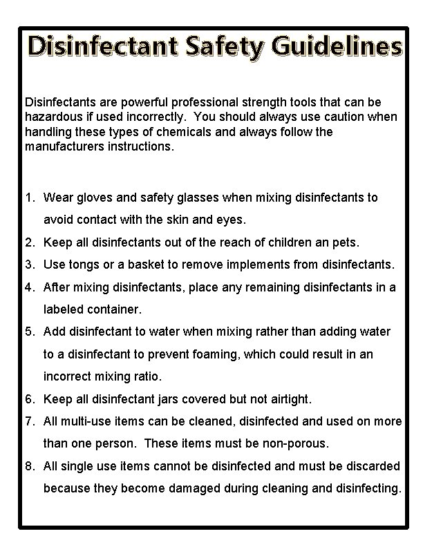 Disinfectant Safety Guidelines Disinfectants are powerful professional strength tools that can be hazardous if