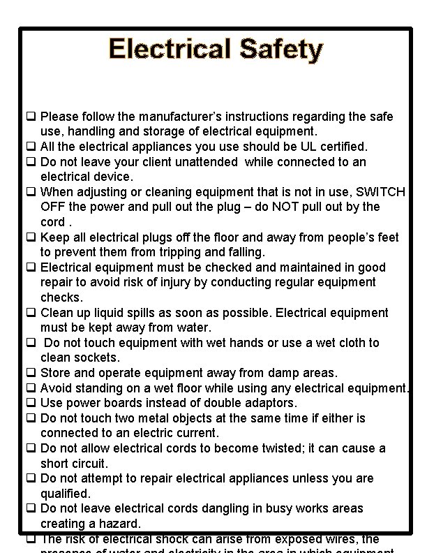 Electrical Safety q Please follow the manufacturer’s instructions regarding the safe use, handling and