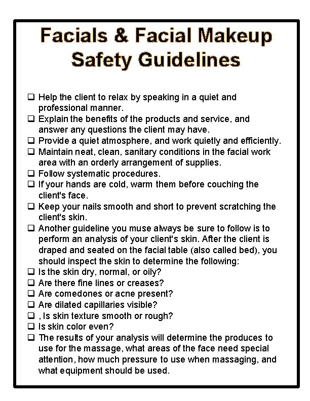 Facials & Facial Makeup Safety Guidelines q Help the client to relax by speaking
