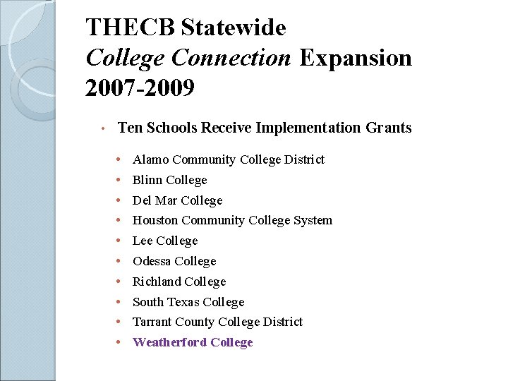 THECB Statewide College Connection Expansion 2007 -2009 • Ten Schools Receive Implementation Grants •