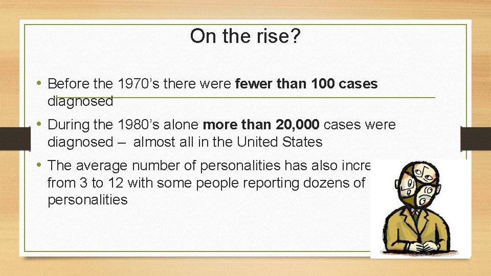 On the rise? • Before the 1970’s there were fewer than 100 cases diagnosed
