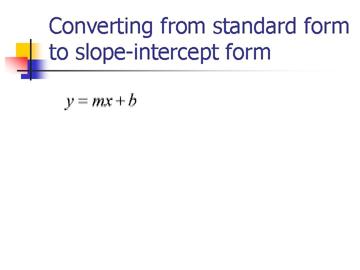 Converting from standard form to slope-intercept form 