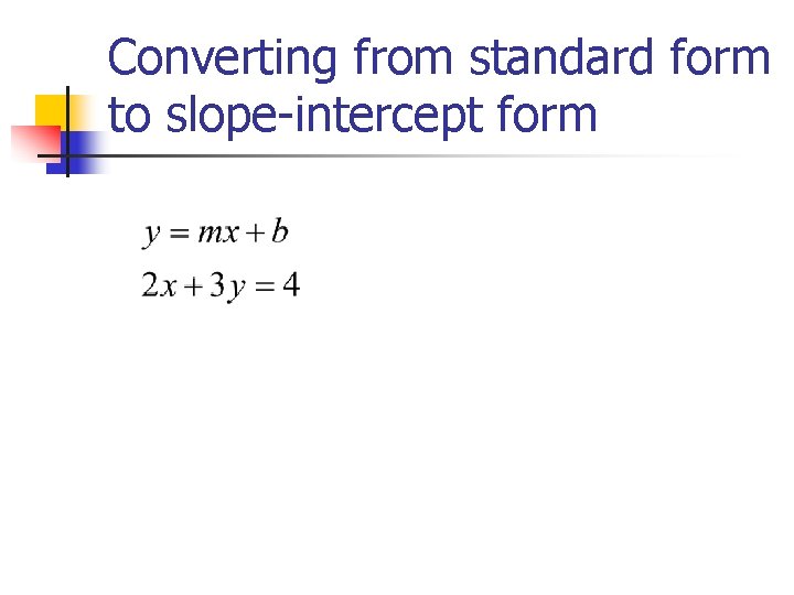 Converting from standard form to slope-intercept form 