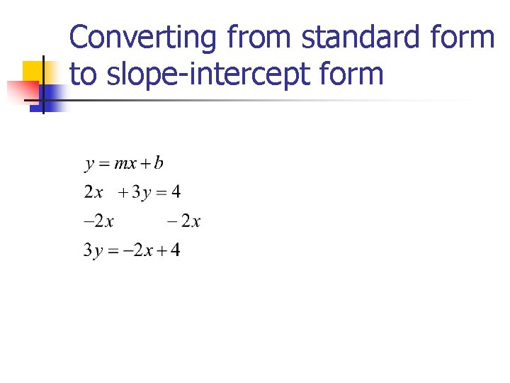 Converting from standard form to slope-intercept form 
