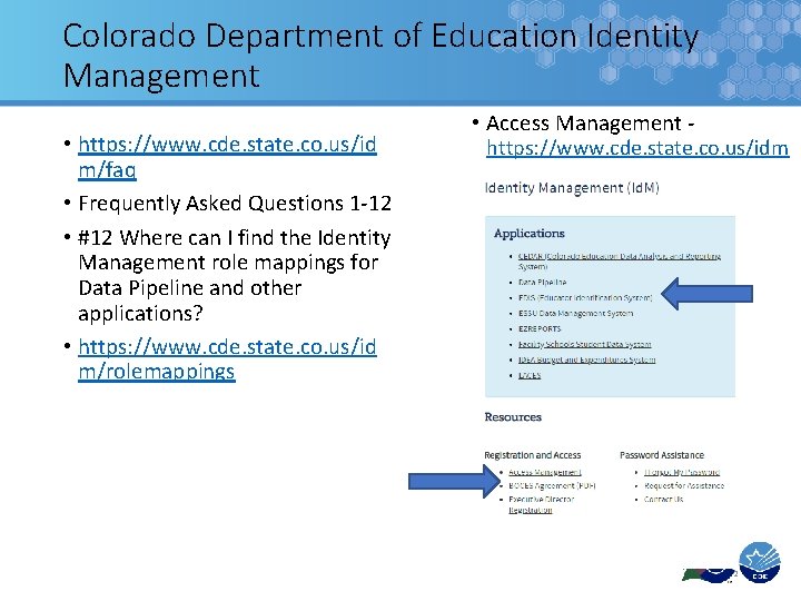 Colorado Department of Education Identity Management • https: //www. cde. state. co. us/id m/faq