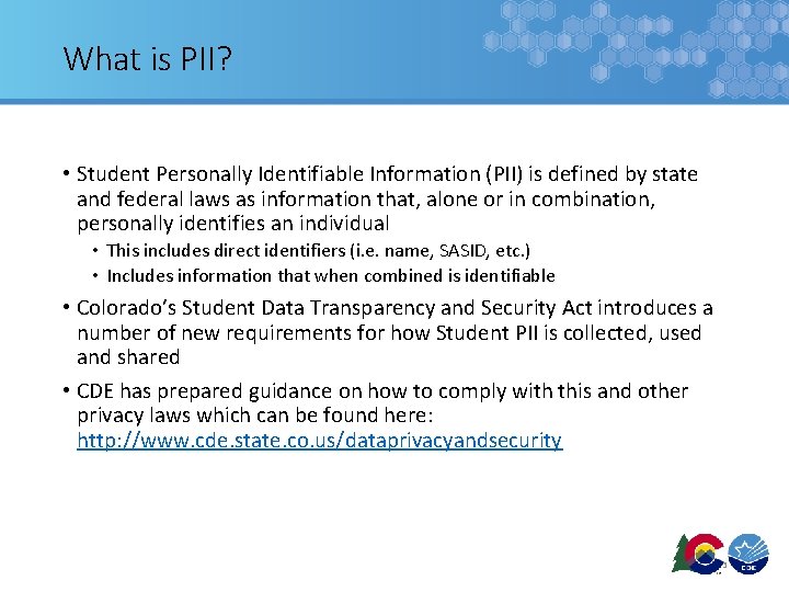 What is PII? • Student Personally Identifiable Information (PII) is defined by state and